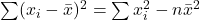 \sum (x_i - \bar{x})^2 = \sum x_i^2 - n\bar{x}^2