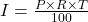I = \frac{P \times R \times T}{100}