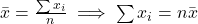 \bar{x} = \frac{\sum x_i}{n} \implies \sum x_i = n\bar{x}