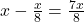 x - \frac{x}{8} = \frac{7x}{8}