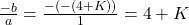 \frac{-b}{a} = \frac{-( -(4 + K) )}{1} = 4 + K