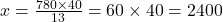 x = \frac{780 \times 40}{13} = 60 \times 40 = 2400